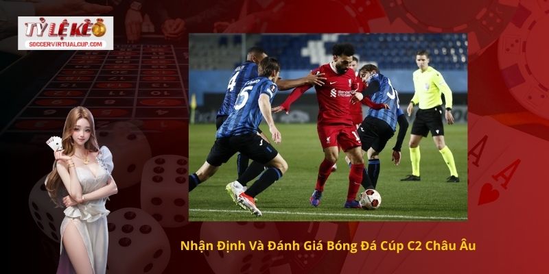 Nhận Định Và Đánh Giá Bóng Đá Cúp C2 Châu Âu
