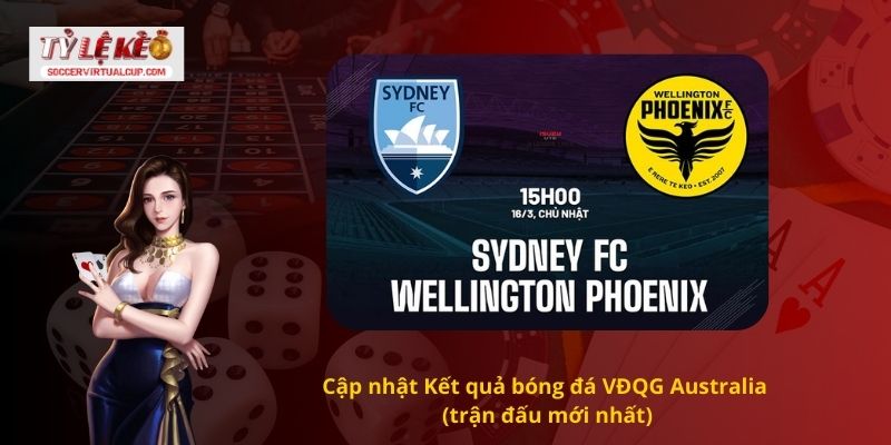 Dự Đoán Kết quả bóng đá VĐQG Australia 1 Cập nhật Kết quả bóng đá VĐQG Australia (trận đấu mới nhất)