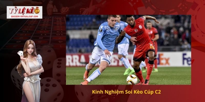 Những Hình Thức Soi kèo Cúp C2 Phổ Biến Hiện Nay 3 Kinh Nghiệm Soi Kèo Cúp C2