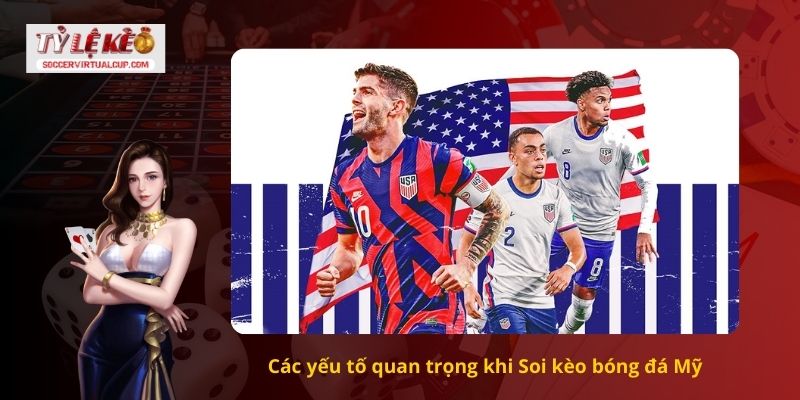 Các yếu tố quan trọng khi Soi kèo bóng đá Mỹ