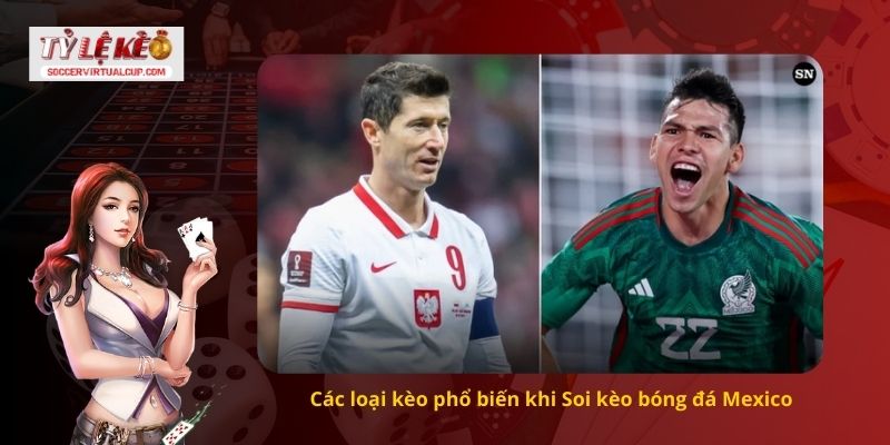Yếu Tố Quan Trọng Nhận Định Soi kèo bóng đá Mexico Chuẩn Như Chuyên Gia 2 Các loại kèo phổ biến khi Soi kèo bóng đá Mexico