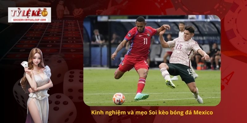 Yếu Tố Quan Trọng Nhận Định Soi kèo bóng đá Mexico Chuẩn Như Chuyên Gia 3 Kinh nghiệm và mẹo Soi kèo bóng đá Mexico